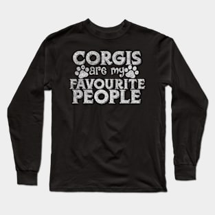 Corgi are my favourite people Long Sleeve T-Shirt